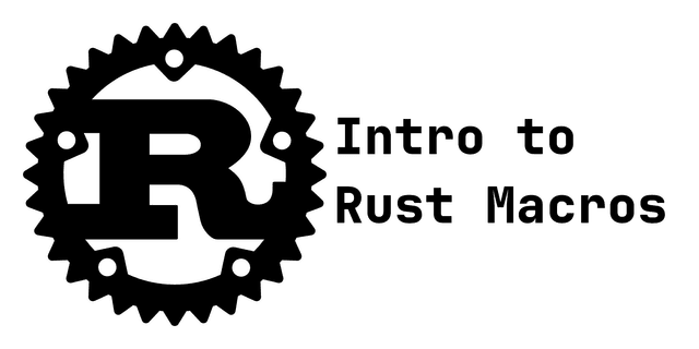 Intro to Rust Macros π¦
